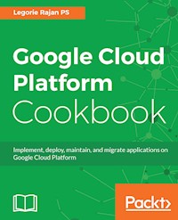 Google Cloud Platform Cookbook - Legorie Rajan PS - E-Book
