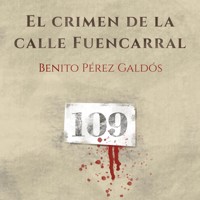 El crimen de la calle Fuencarral - Benito Pérez Galdòs - Hörbuch