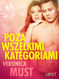 Poza wszelkimi kategoriami - opowiadanie erotyczne - Veronica Must - E-Book