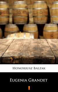 Eugenia Grandet - Honoriusz Balzak - E-Book