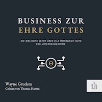 Business zur Ehre Gottes - Wayne Grudem - Hörbuch