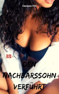 Den Nachbarssohn verführt - Carmen Clit - E-Book