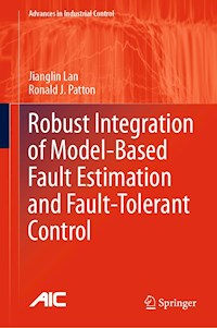 Robust Integration of Model-Based Fault Estimation and Fault-Tolerant Control - Jianglin Lan - E-Book