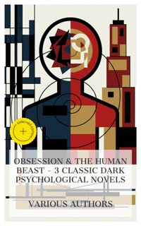 Obsession & The Human Beast - 3 Classic Dark Psychological Novels - Charles Brockden Brown - E-Book