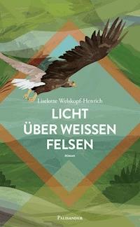 Licht über weißen Felsen - Liselotte Welskopf-Henrich - E-Book