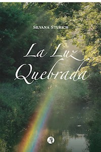 La Luz Quebrada - Silvana Sturich - E-Book