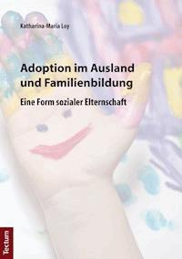 Adoption im Ausland und Familienbildung - Katharina-Maria Loy - E-Book