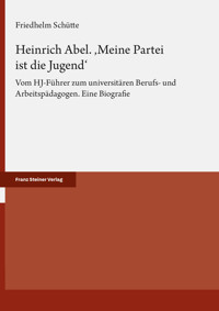 Heinrich Abel. ‚Meine Partei ist die Jugend‘ - Friedhelm Schütte - E-Book