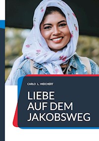 "Liebe auf dem Jakobsweg" - Carlo L. Weichert - E-Book
