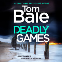 Deadly Games - A heart-pounding thriller. Gripping, twist-filled, and impossible to put down (Unabridged) - Tom Bale - Hörbuch