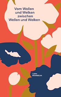 Vom Wollen und Welken - Lusine Krohseelka - E-Book