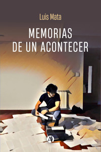Memorias de un acontecer - Luis Mata - E-Book