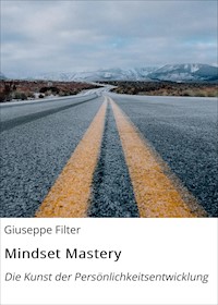 Mindset Mastery - Giuseppe Filter - E-Book