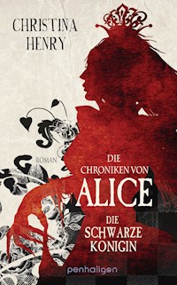Die Chroniken von Alice - Die Schwarze Königin - Christina Henry - E-Book