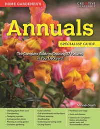 Home Gardener's Annuals - Miranda Smith - E-Book