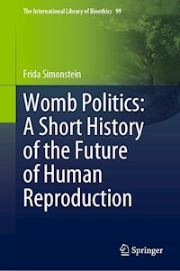 Womb Politics: A Short History of the Future of Human Reproduction - Frida Simonstein - E-Book