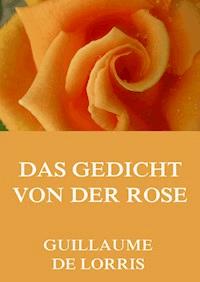 Das Gedicht von der Rose - Guillaume de Lorris - E-Book