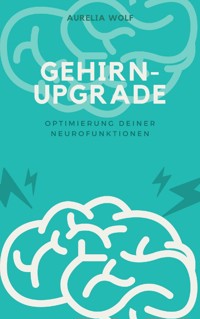 Gehirn-Upgrade - Aurelia Wolf - E-Book