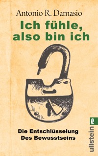 Ich fühle, also bin ich - Antonio R. Damasio - E-Book