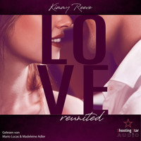 Love: reunited - LOVE, Band 4 (ungekürzt) - Kimmy Reeve - Hörbuch