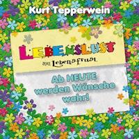 Lebenslust statt Lebensfrust: Ab heute werden Wünsche wahr! -  - Hörbuch
