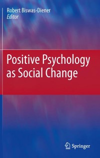Positive Psychology as Social Change -  - E-Book