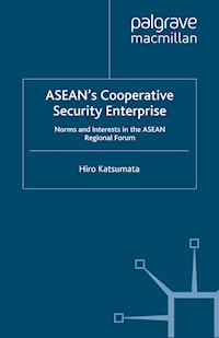 ASEAN’s Cooperative Security Enterprise - H. Katsumata - E-Book