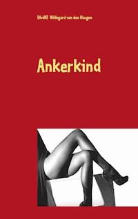 Ankerkind - (HvdH)  Hildegard van den Haugen - E-Book