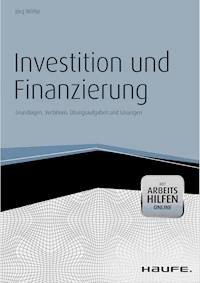 Investition und Finanzierung - mit Arbeitshilfen online - Jörg Wöltje - E-Book