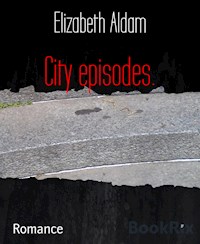 City episodes. - Elizabeth Aldam - E-Book