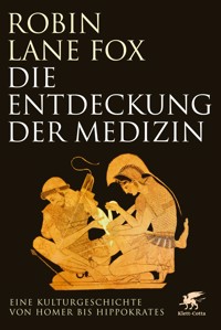 Die Entdeckung der Medizin - Robin Lane Fox - E-Book