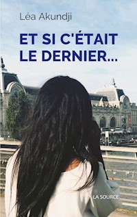 et si c'était le dernier... - Léa Akundji - E-Book