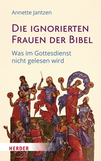 Die ignorierten Frauen der Bibel - Annette Jantzen - E-Book