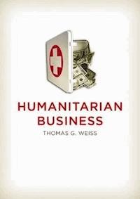 Humanitarian Business - Thomas G. Weiss - E-Book