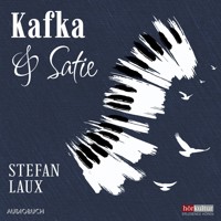 Kafka & Satie - Stefan Laux - Hörbuch