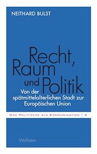 Recht, Raum und Politik - Neithard Bulst - E-Book