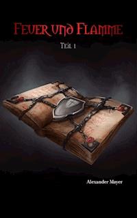 Feuer und Flamme - Alexander Mayer - E-Book