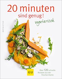 20 Minuten sind genug - vegetarisch - Martina Kittler - E-Book