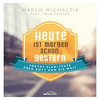 Heute ist morgen schon gestern - Marco Michalzik - Hörbuch
