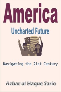 America Uncharted Future - Azhar ul Haque Sario - E-Book