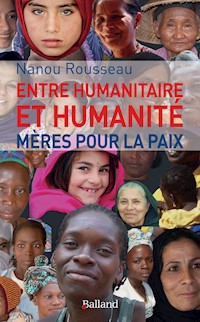 Entre humanitaire et humanité - Nanou Rousseau - E-Book