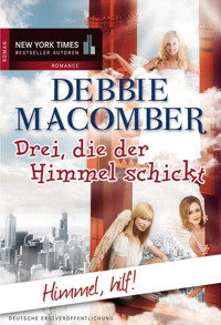Drei, die der Himmel schickt: Himmel, hilf! - Debbie Macomber - E-Book