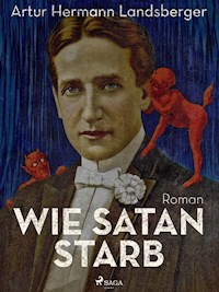Wie Satan starb - Artur Hermann Landsberger - E-Book