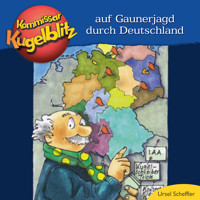 Kommissar Kugelblitz - Auf Gaunerjagd durch Deutschland (ungekürzt) - Ursel Scheffler - Hörbuch
