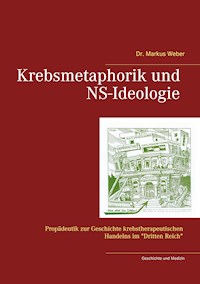 Krebsmetaphorik und NS-Ideologie - Markus Weber - E-Book