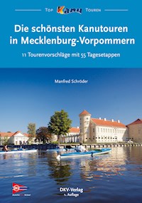 Die schönsten Kanutouren in Mecklenburg-Vorpommern - Manfred Schröder - E-Book