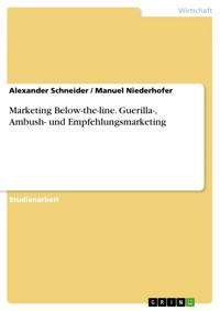 Marketing Below-the-line. Guerilla-, Ambush- und Empfehlungsmarketing - Alexander Schneider - E-Book
