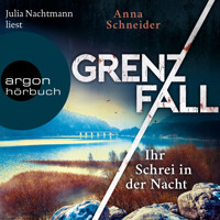 Grenzfall - Ihr Schrei in der Nacht - Jahn und Krammer ermitteln, Band 2 (Ungekürzte Lesung) - Anna Schneider - Hörbuch