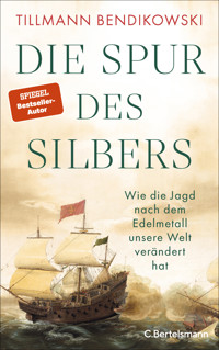 Die Spur des Silbers - Tillmann Bendikowski - E-Book