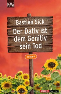 Der Dativ ist dem Genitiv sein Tod - Folge 6 - Bastian Sick - E-Book